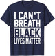 Unique I Cant Breath Black Lives Matter T-Shirt - T-Shirt | Navy