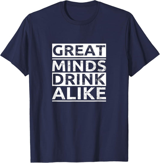 Great Minds Drink Alike T-Shirt - T-Shirt | Navy