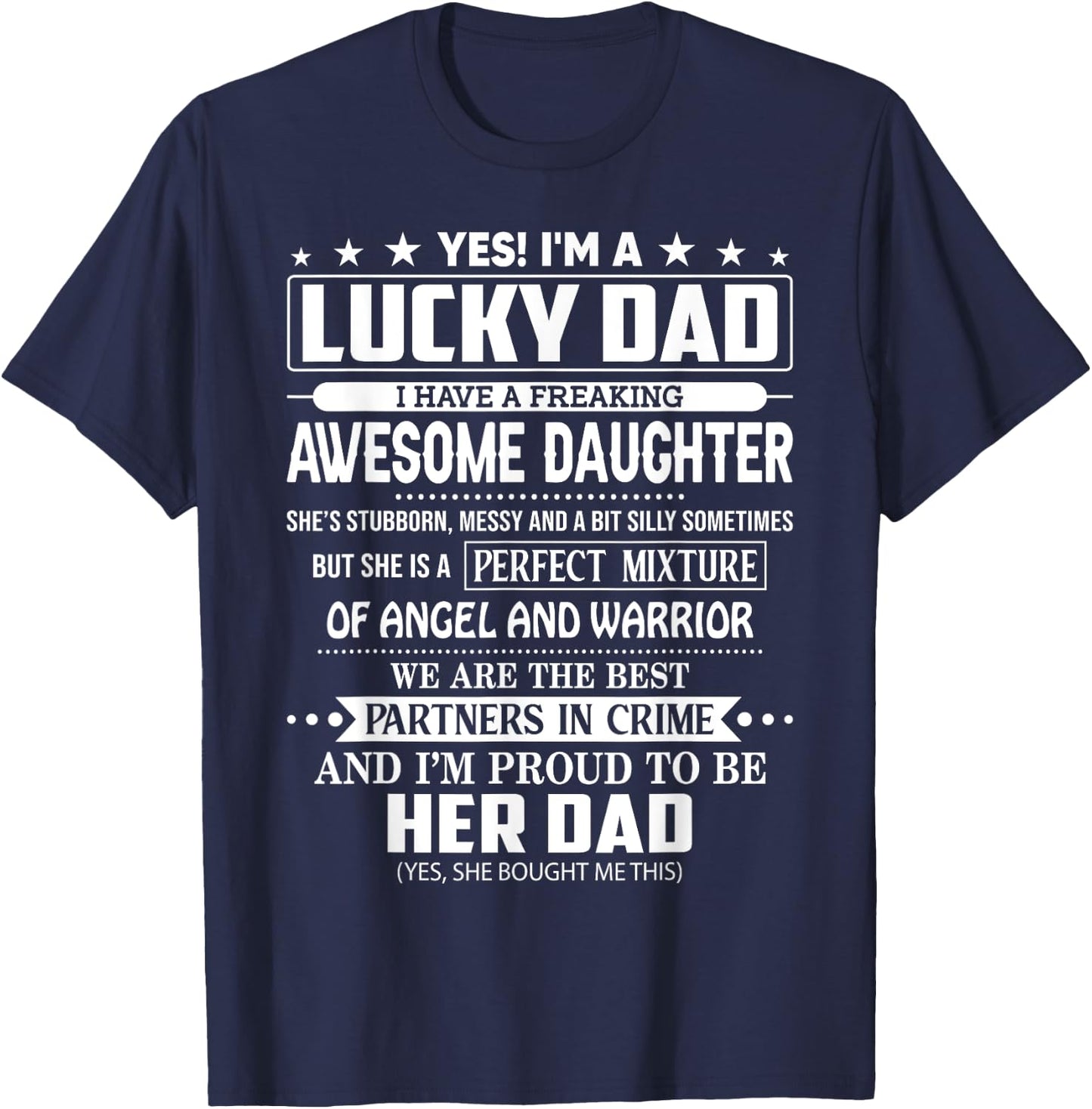 Yes I'm a lucky dad I have a freaking awesome daughter T-Shirt - T-Shirt | Navy