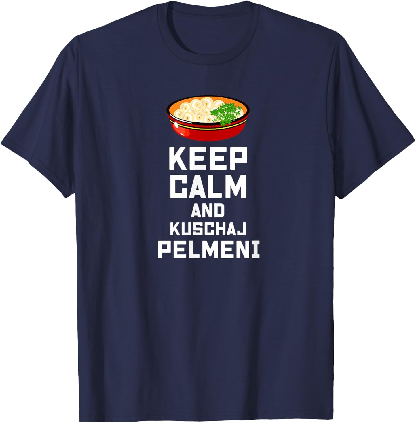 Russian Keep Calm eat Pelmeni Funny Russian Saying Quote T-Shirt - T-Shirt | Navy