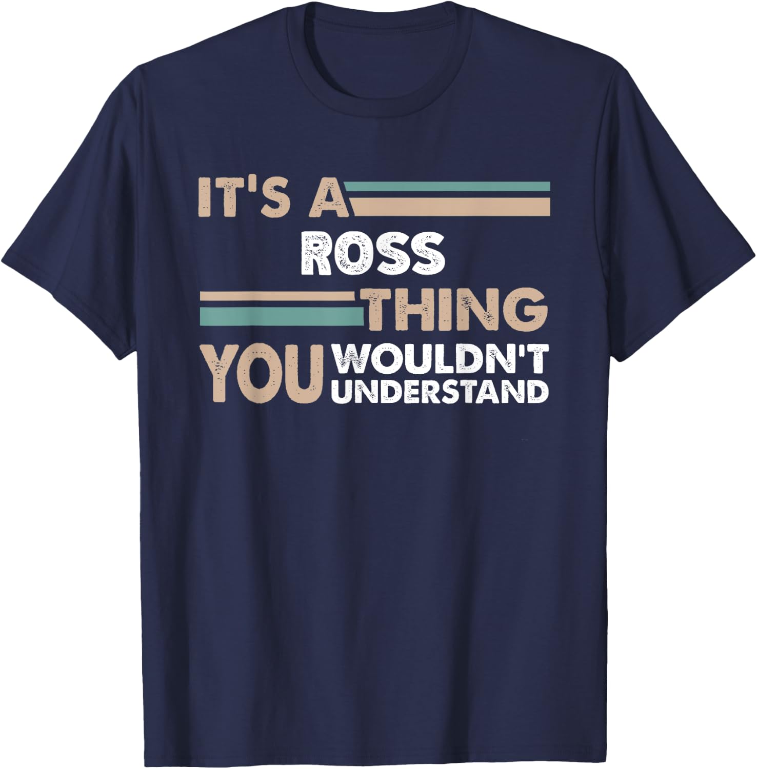 It's A Ross Thing You Wouldn't Understand Family Name T-Shirt - T-Shirt | Navy