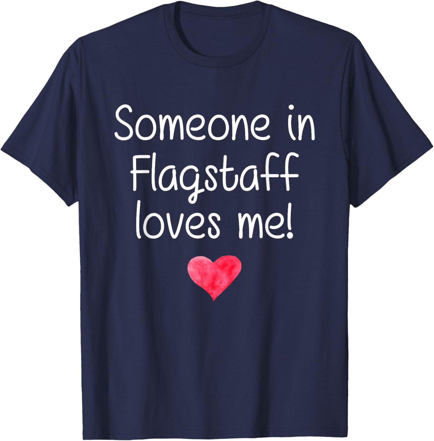Someone In FLAGSTAFF AZ ARIZONA Loves Me City Home Root Gift T-Shirt - T-Shirt | Navy