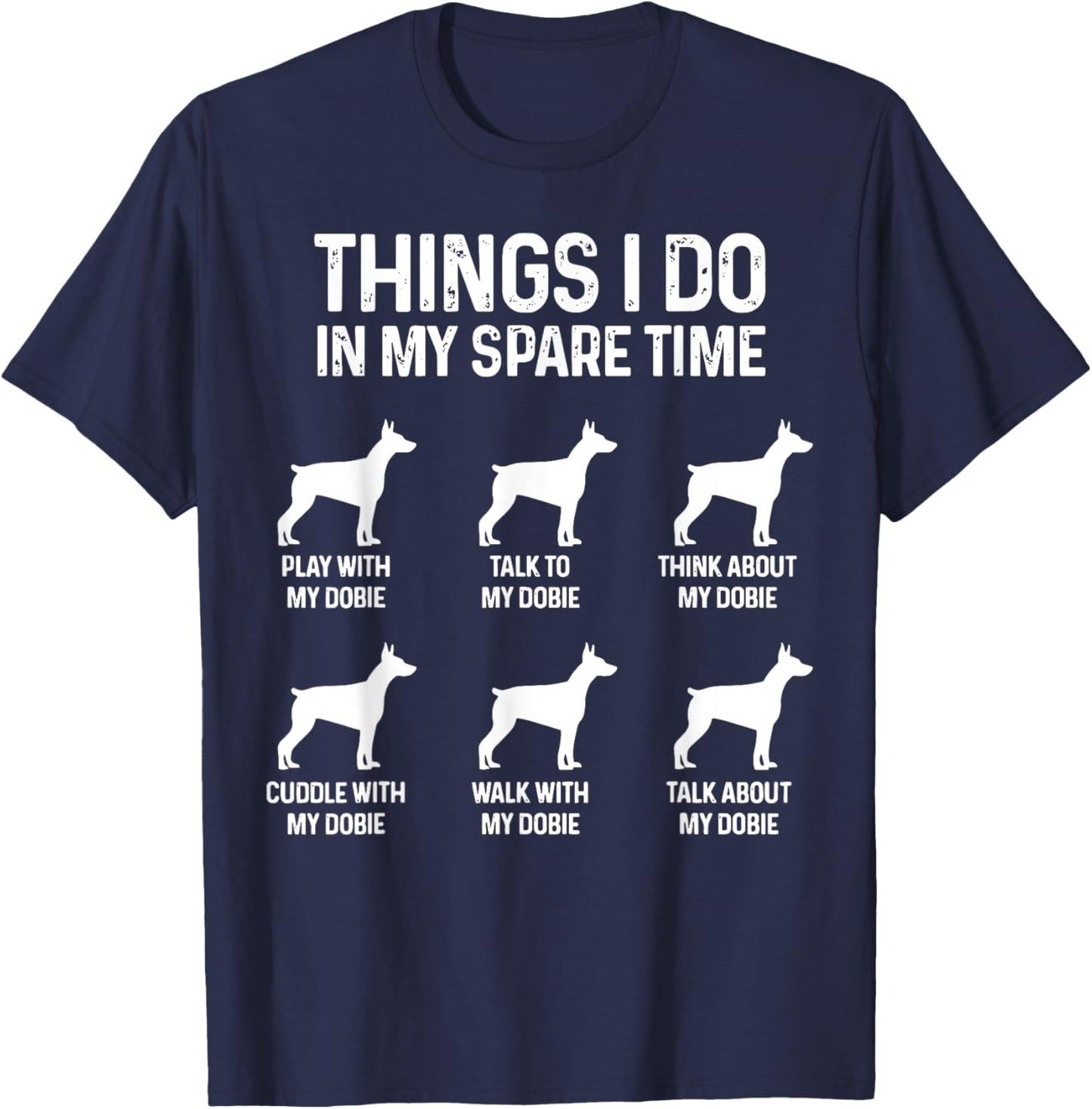Things I Do In My Spare Time Doberman Dog Dad Mom Funny Dogs T-Shirt - T-Shirt | Navy