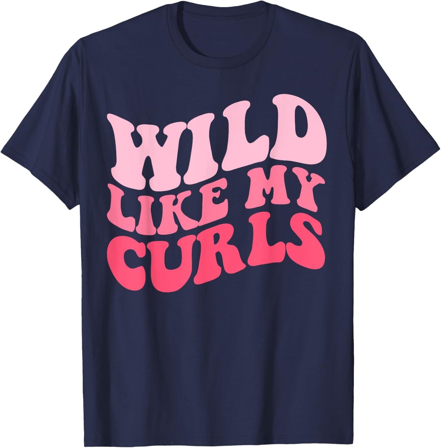 Toddler Girls Wild Like My Curls Funny Curly Hair Groovy T-Shirt - T-Shirt | Navy