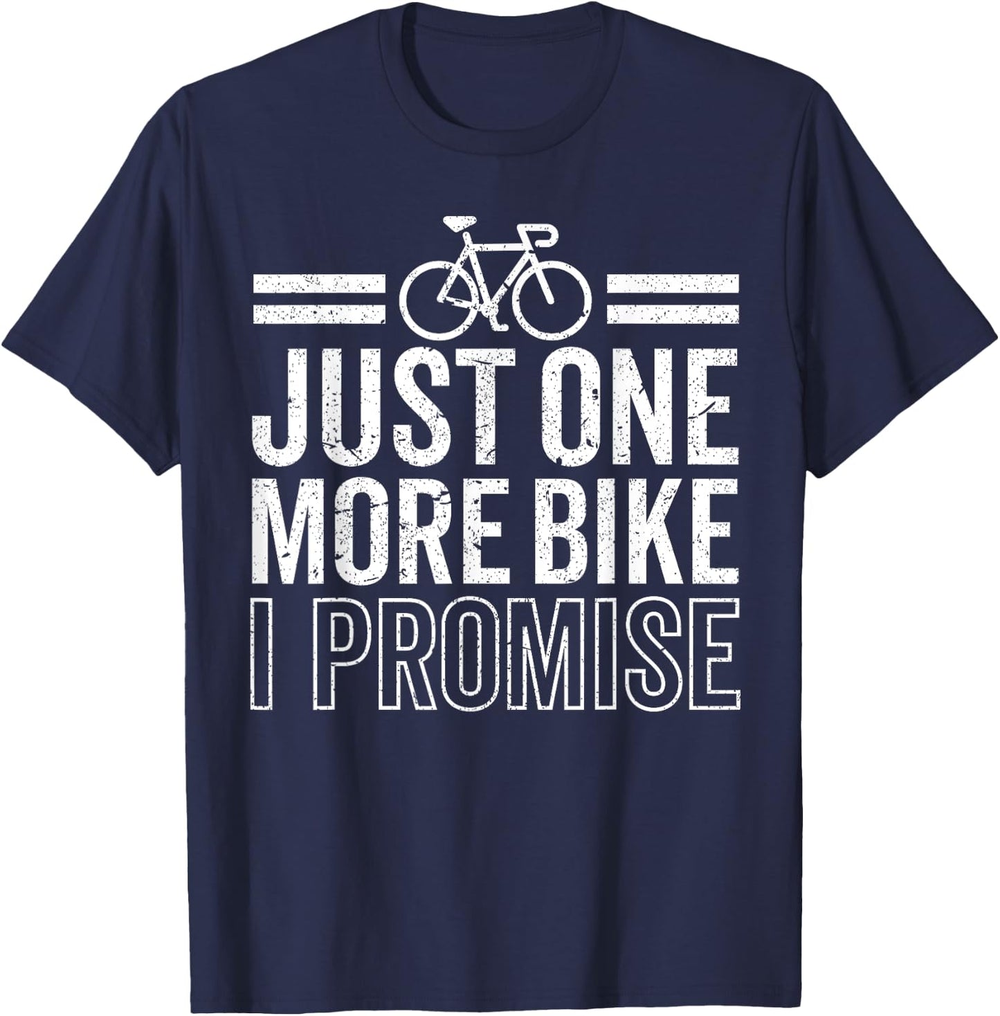 Funny Just One More Bike I Promise Cycling Cyclist Riding T-Shirt - T-Shirt | Navy