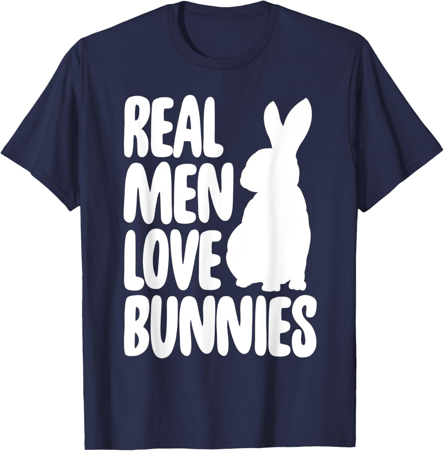 Funny Real Men Love Bunnies Shirt Bunny Lovers Gifts T-Shirt - T-Shirt | Navy