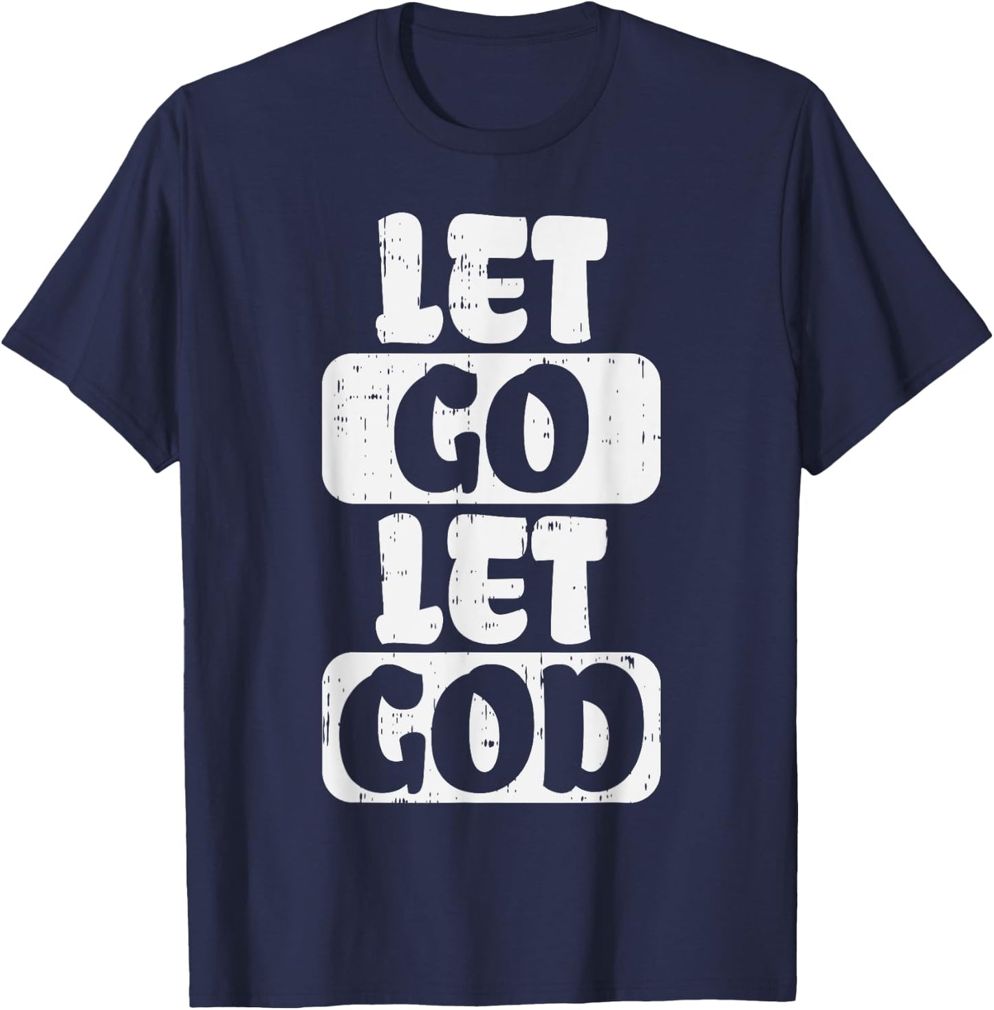 Let Go Let God Jesus Faith Quote Religious Christian Gift T-Shirt - T-Shirt | Navy
