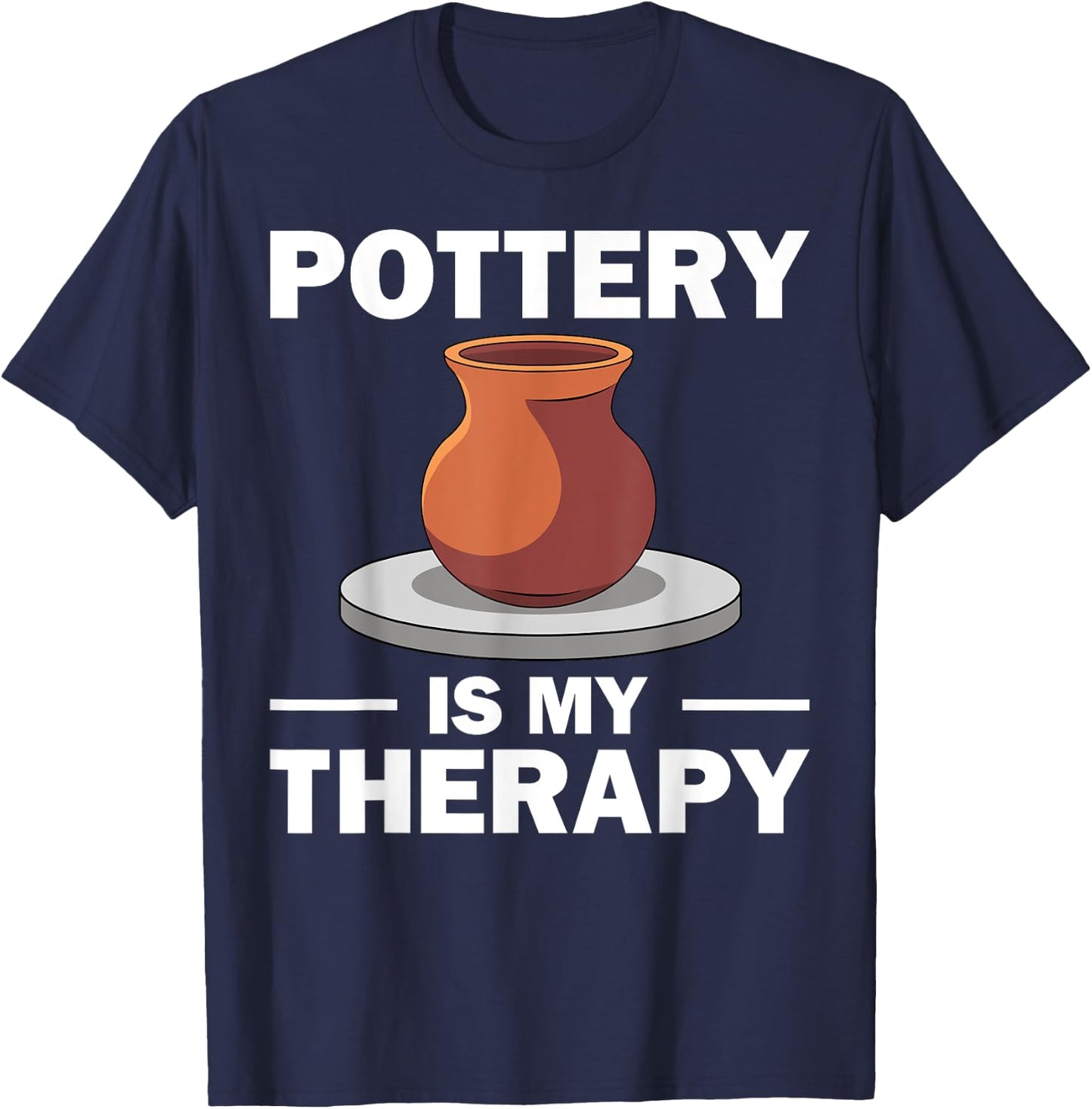 Funny Pottery Gift Women Pottery Artist Cool Potter T-Shirt - T-Shirt | Navy