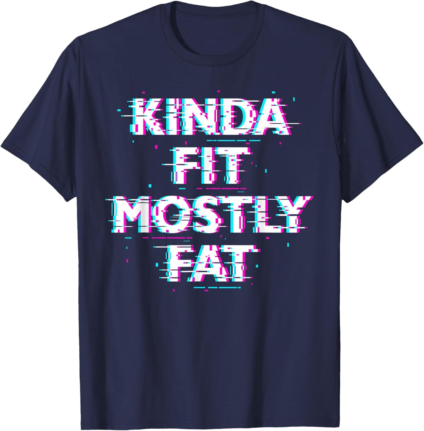 Funny Workout Exercise Gym Design - Kinda Fit Mostly Fat T-Shirt - T-Shirt | Navy