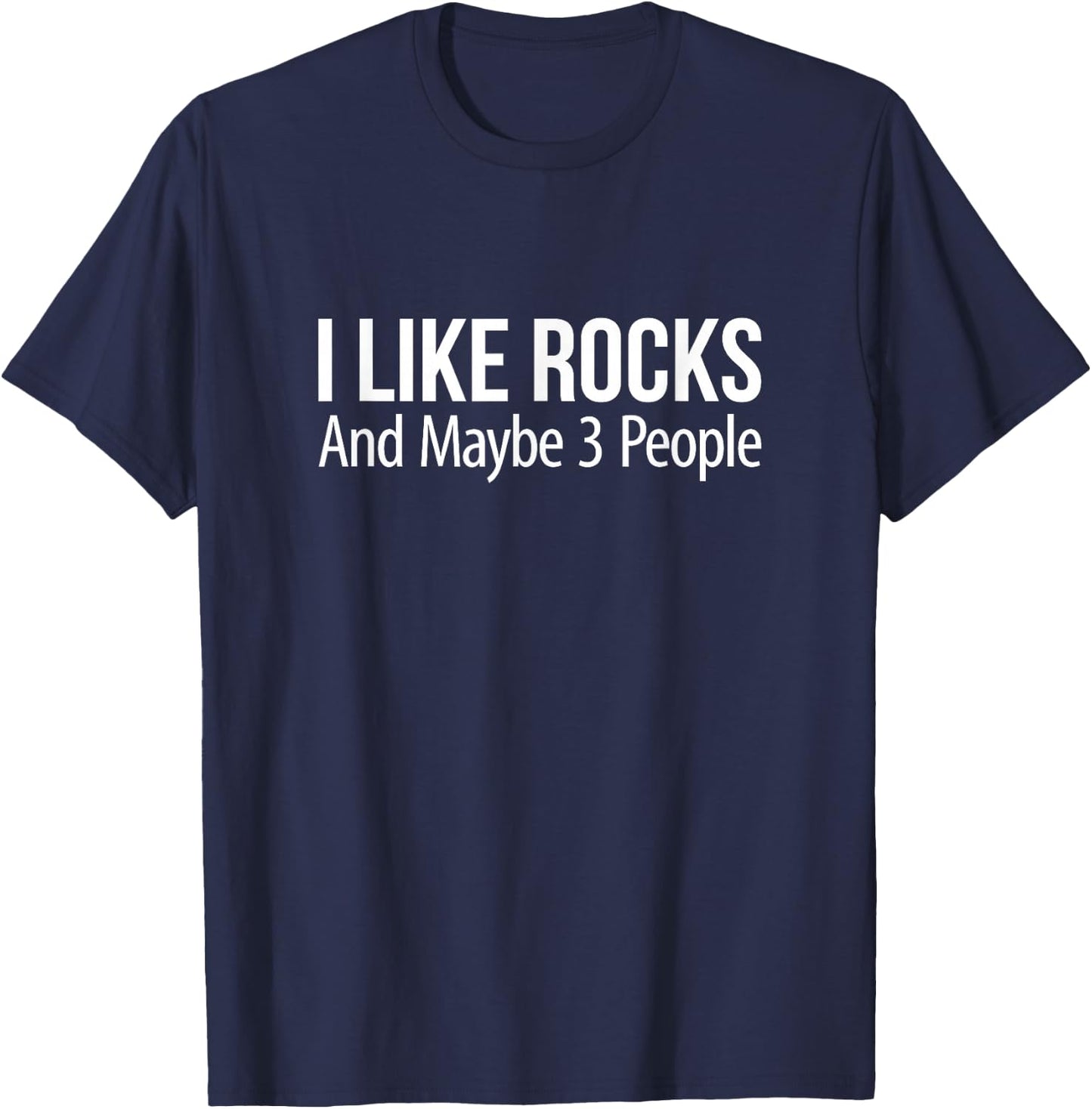 I Like Rocks And Maybe 3 People T-Shirt - T-Shirt | Navy