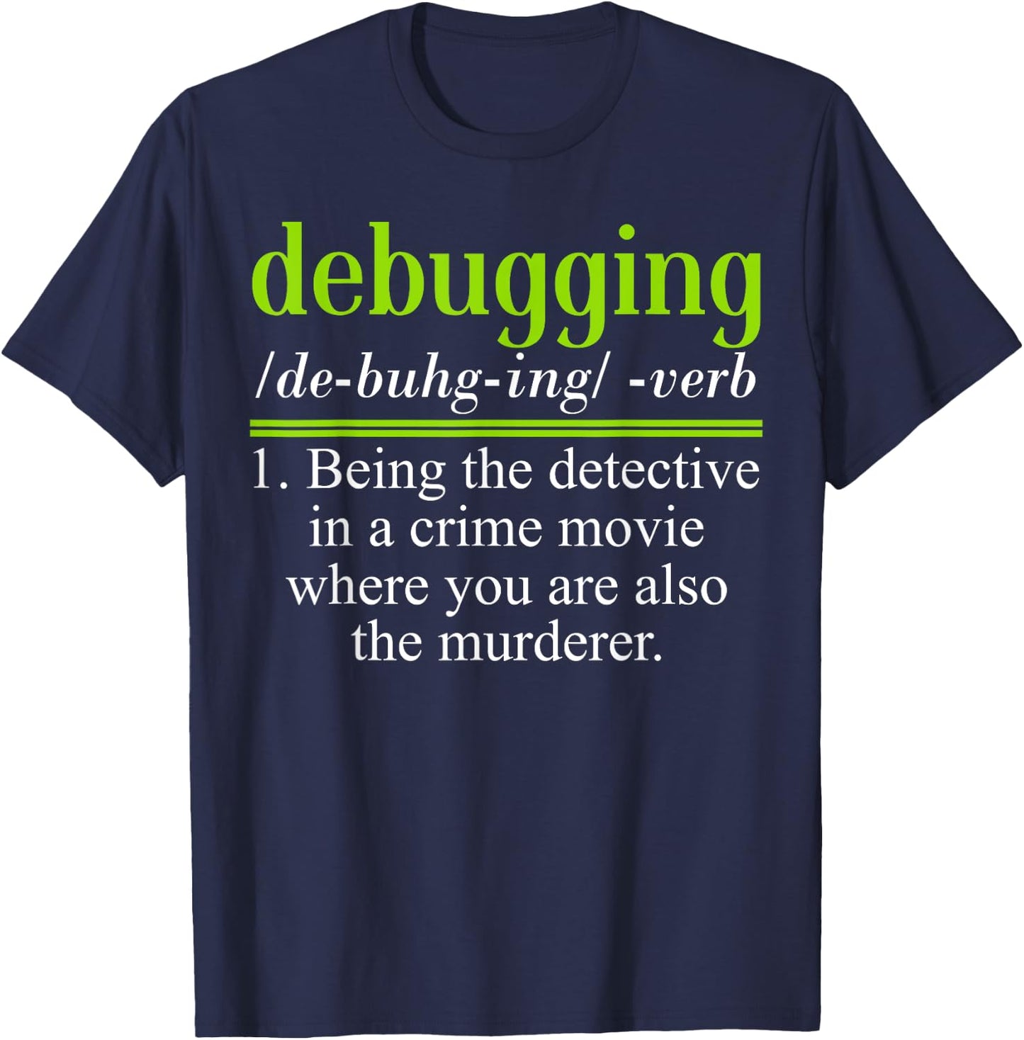 Debugging Being Detective in Crime Movie Top Coding Computer T-Shirt - T-Shirt | Navy