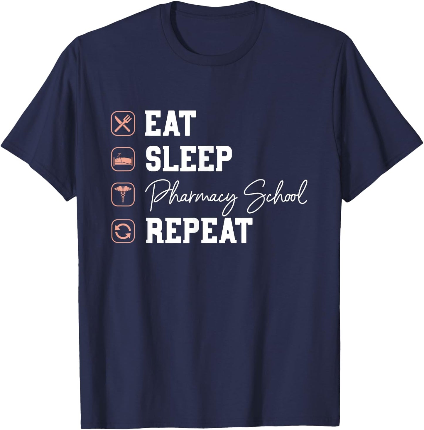 Pharmacy School Eat Sleep Repeat - Future Pharmacist Gifts T-Shirt - T-Shirt | Navy