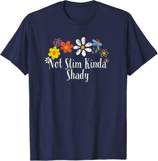 Floral Artwork Art, Not Slim Kinda Shady Saying Flowers T-Shirt - T-Shirt | Navy