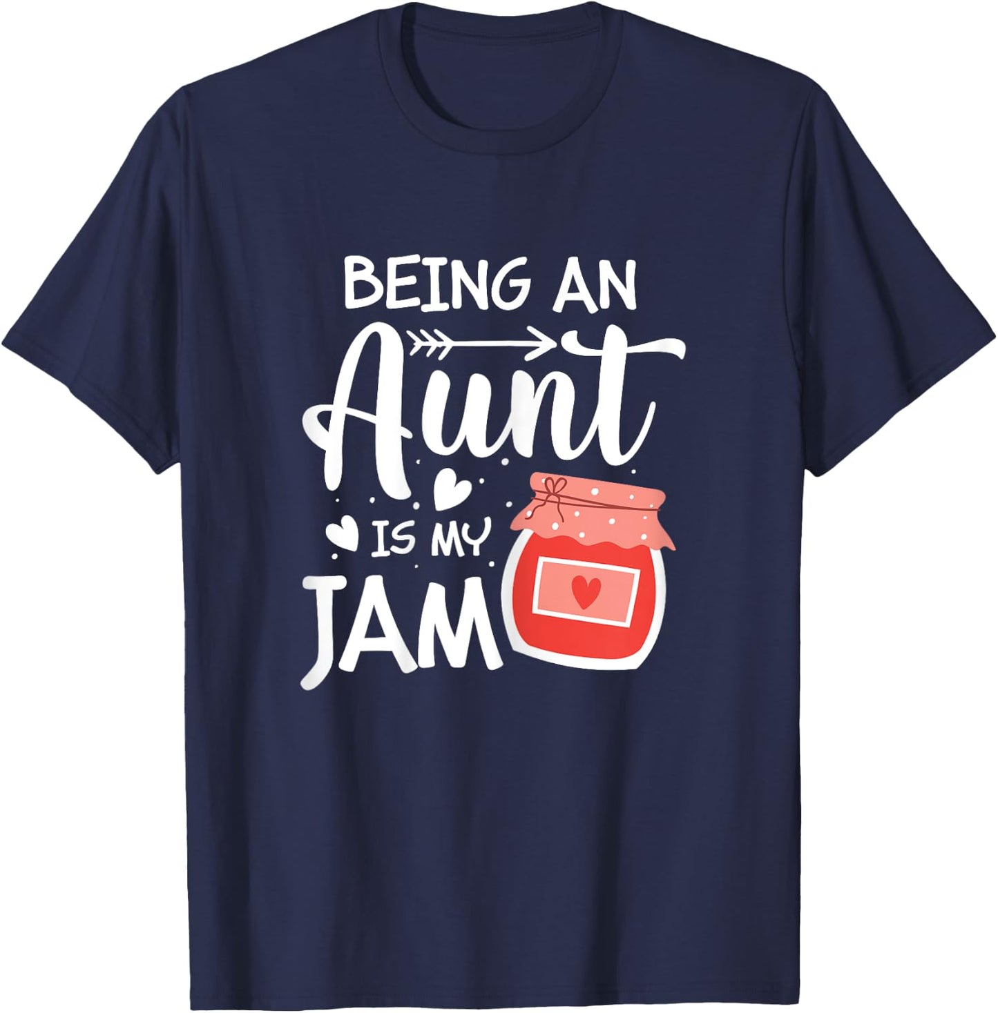 Being An Aunt Is My Jam Funny Family Pun Joke T-Shirt - T-Shirt | Navy
