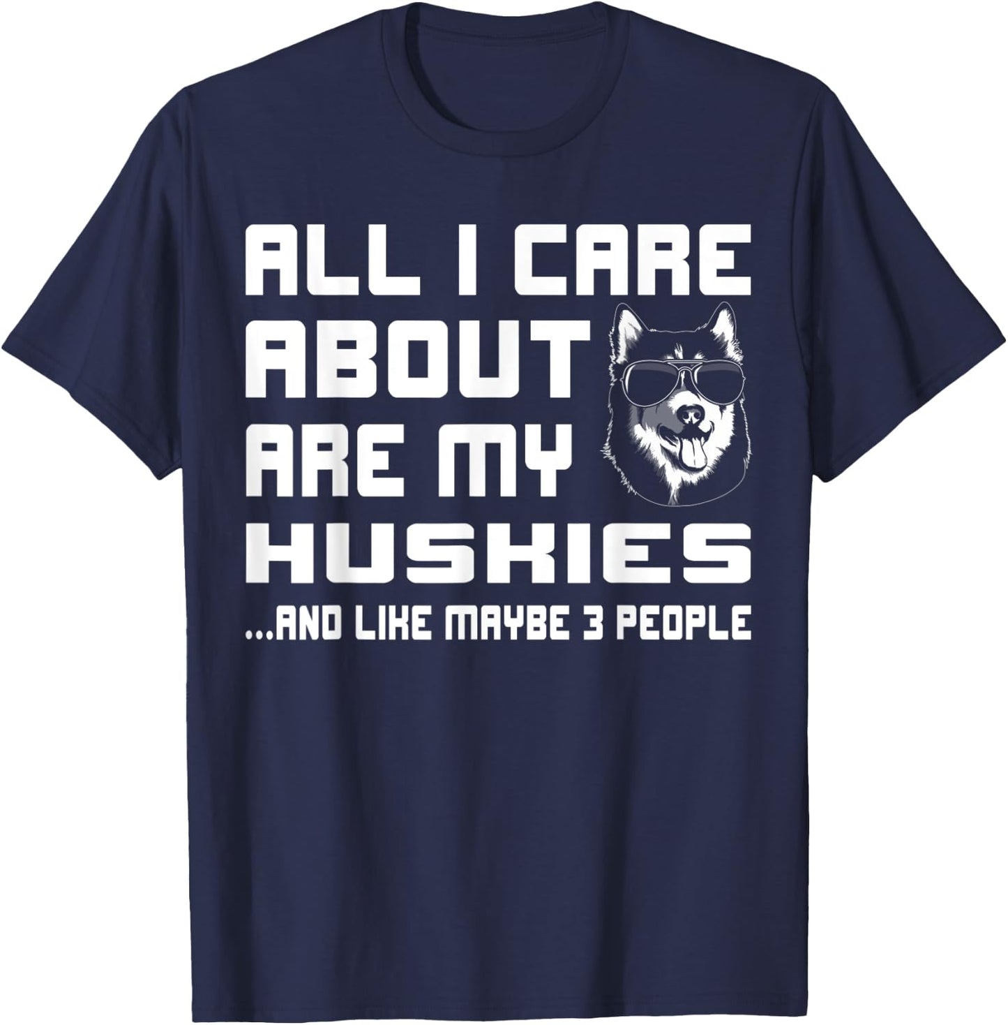 All I care about are my Huskies funny Gift T-Shirt - T-Shirt | Navy