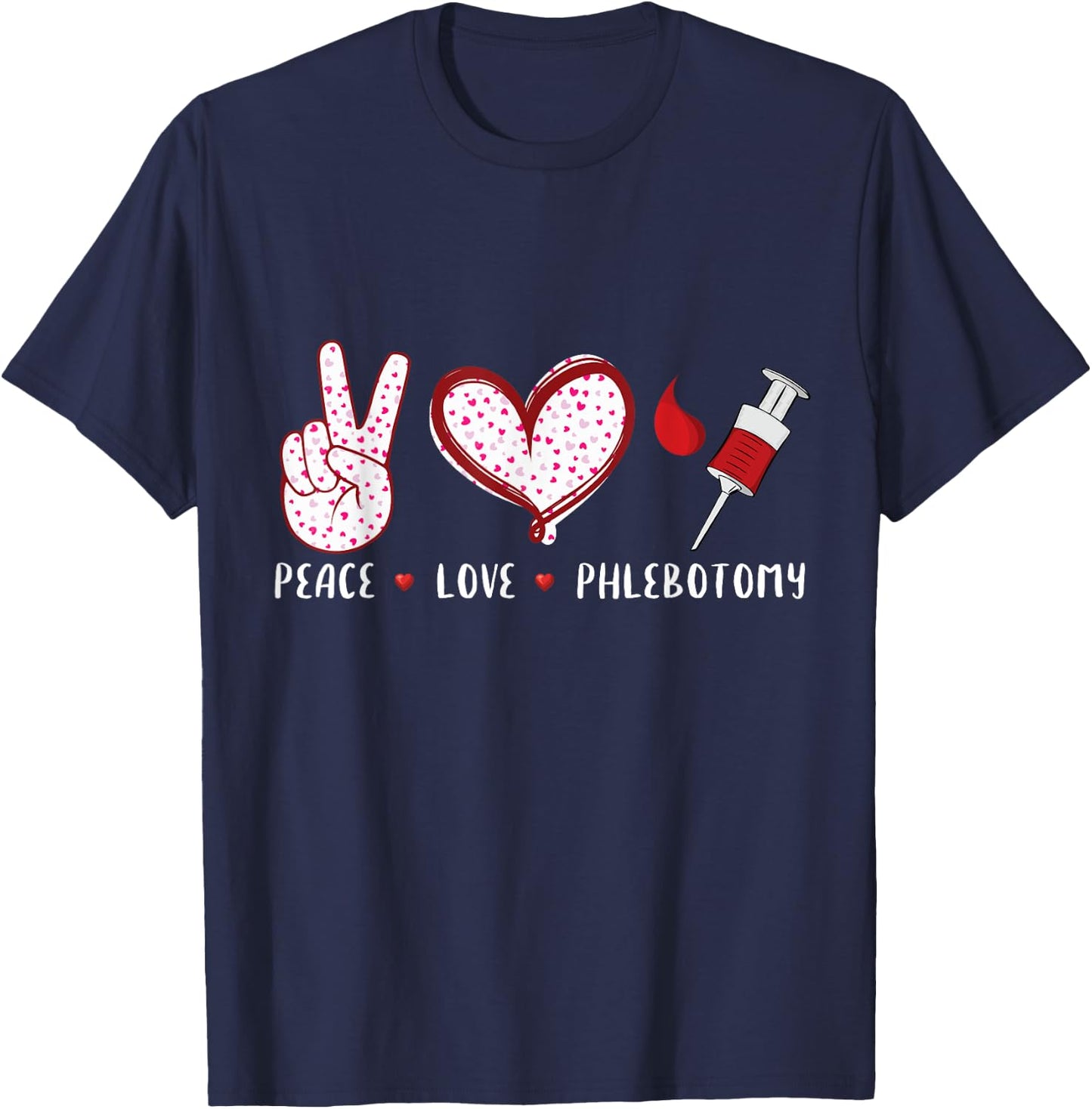 Peace Love Phlebotomy Vein Phlebotomist gifts women T-Shirt - T-Shirt | Navy