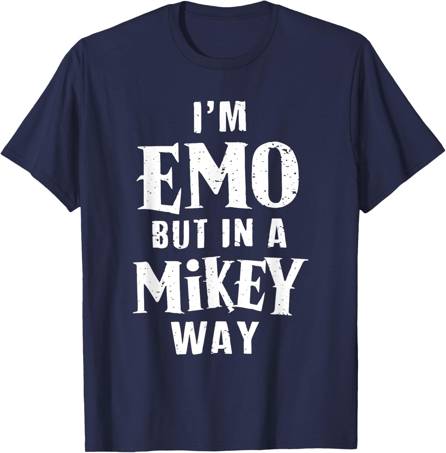 I'm Emo But In A Mikey Way Funny Emo Punk Goth Dark Humor T-Shirt - T-Shirt | Navy
