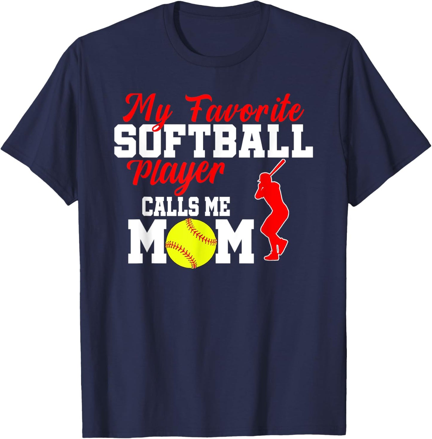 My Favorite Softball Player Calls Me Mom Funny Softball T-Shirt - T-Shirt | Navy