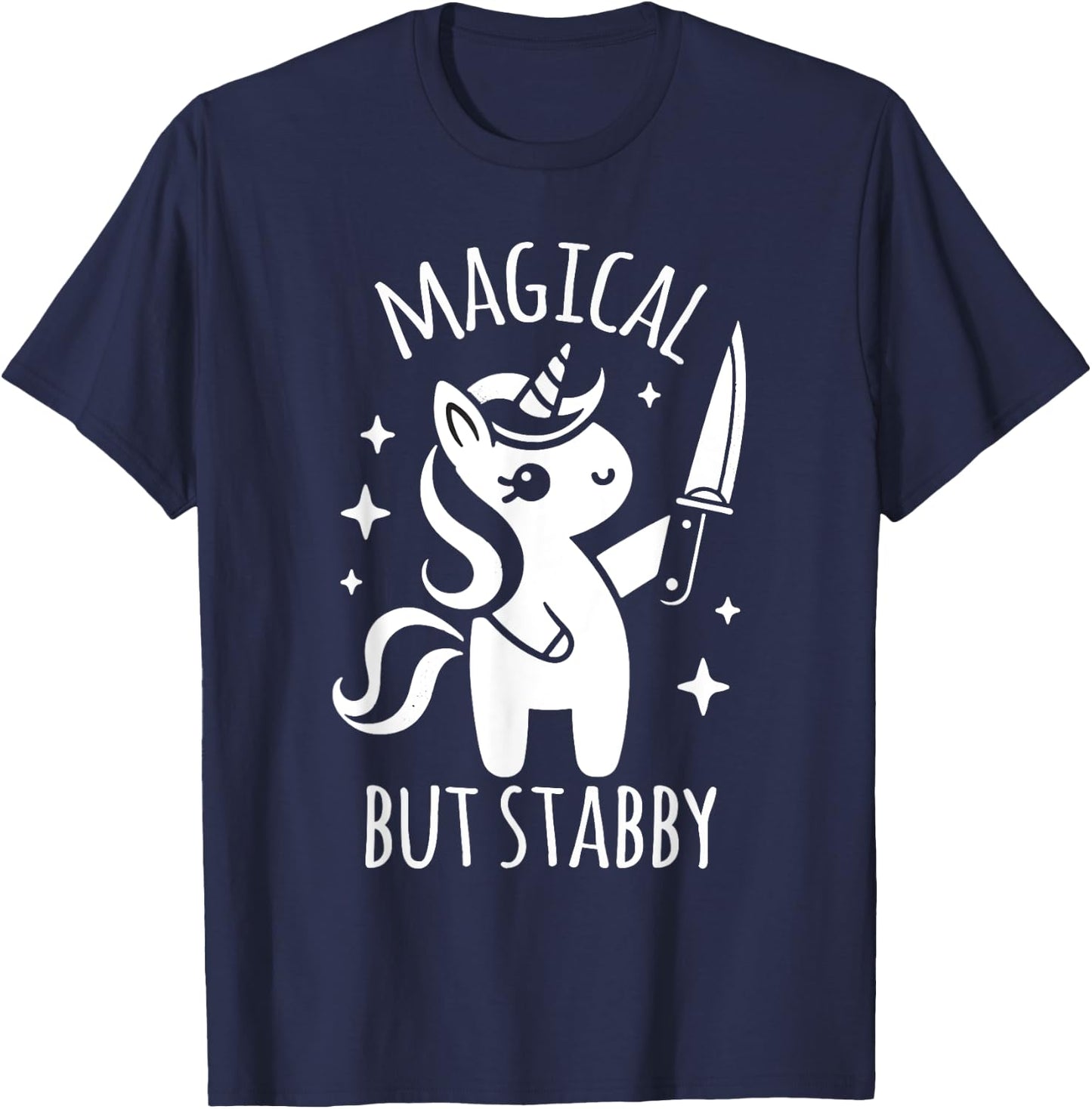 Unicorn Lover Funny Magical But Stabby T-Shirt - T-Shirt | Navy