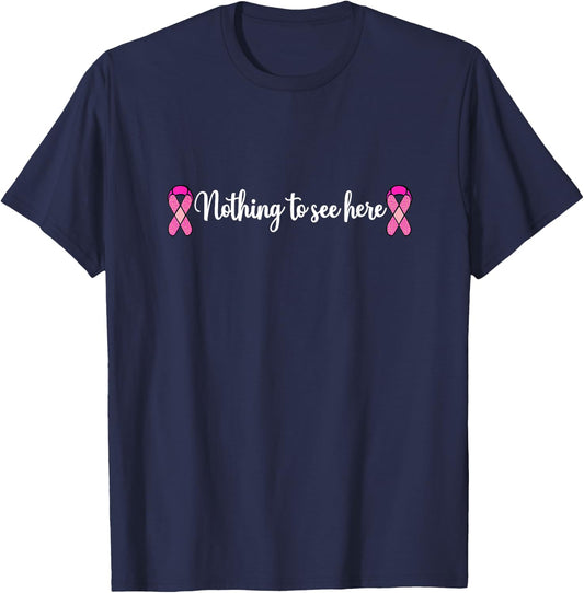 Funny Breast Cancer Mastectomy Nothing to See Here T-Shirt - T-Shirt | Navy