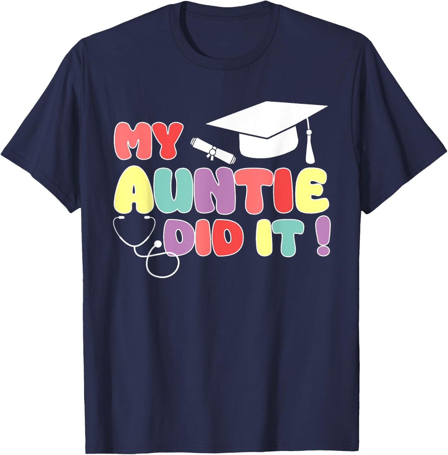 My Auntie Did It Aunt Graduation Nurse Doctor Aunt Graduated T-Shirt - T-Shirt | Navy