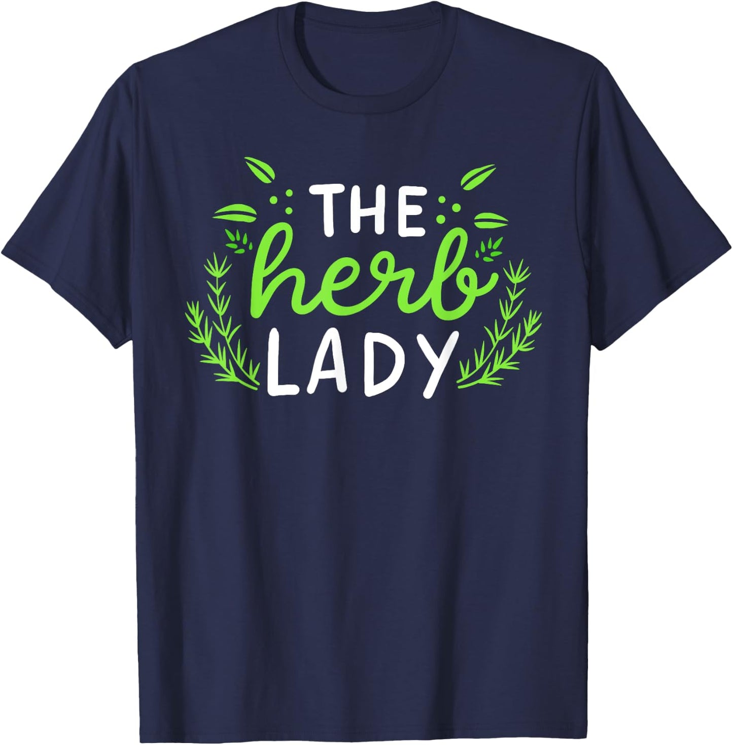 The Herb Lady Gift Funny Herbalist Cute Gardening T-Shirt - T-Shirt | Navy