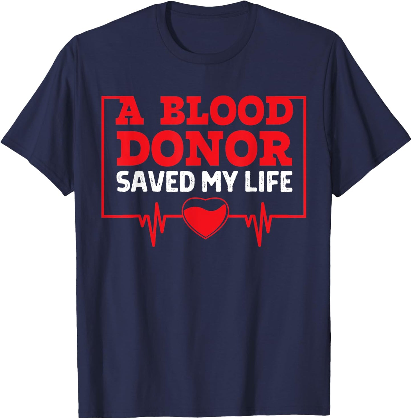 Blood Donor Saved My Life Recovery Blood Donor Appreciation T-Shirt - T-Shirt | Navy
