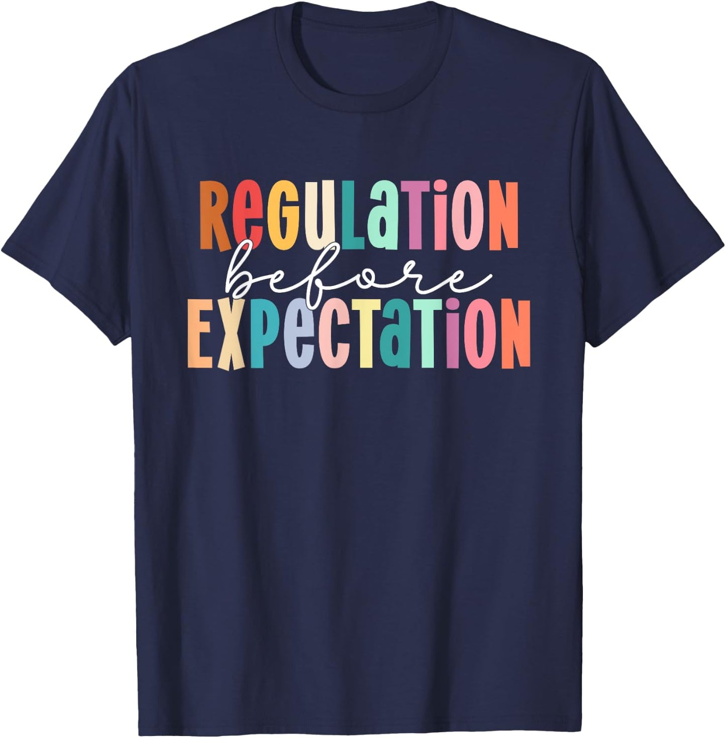 Regulation Before Expectation Autism Special Education T-Shirt - T-Shirt | Navy