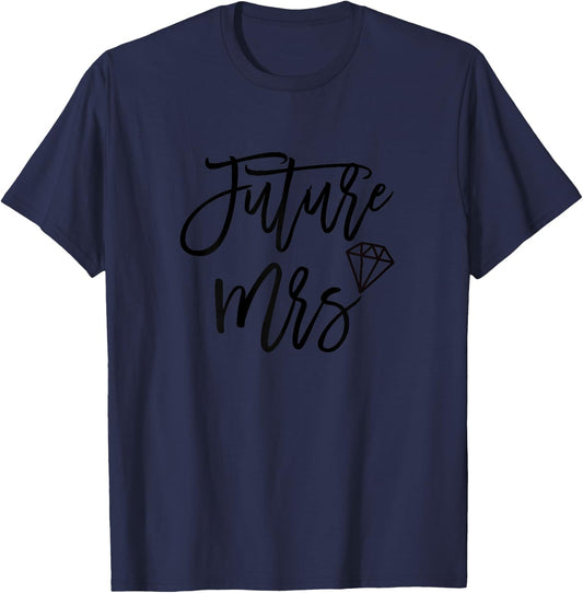 The Future Mrs Bride To Be for Woman Becoming a Wife Soon T-Shirt - T-Shirt | Navy