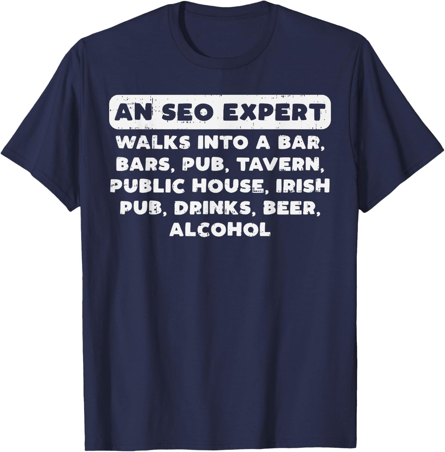 An Seo Expert Walks Funny Digital Online Marketing Joke Gift T-Shirt - T-Shirt | Navy