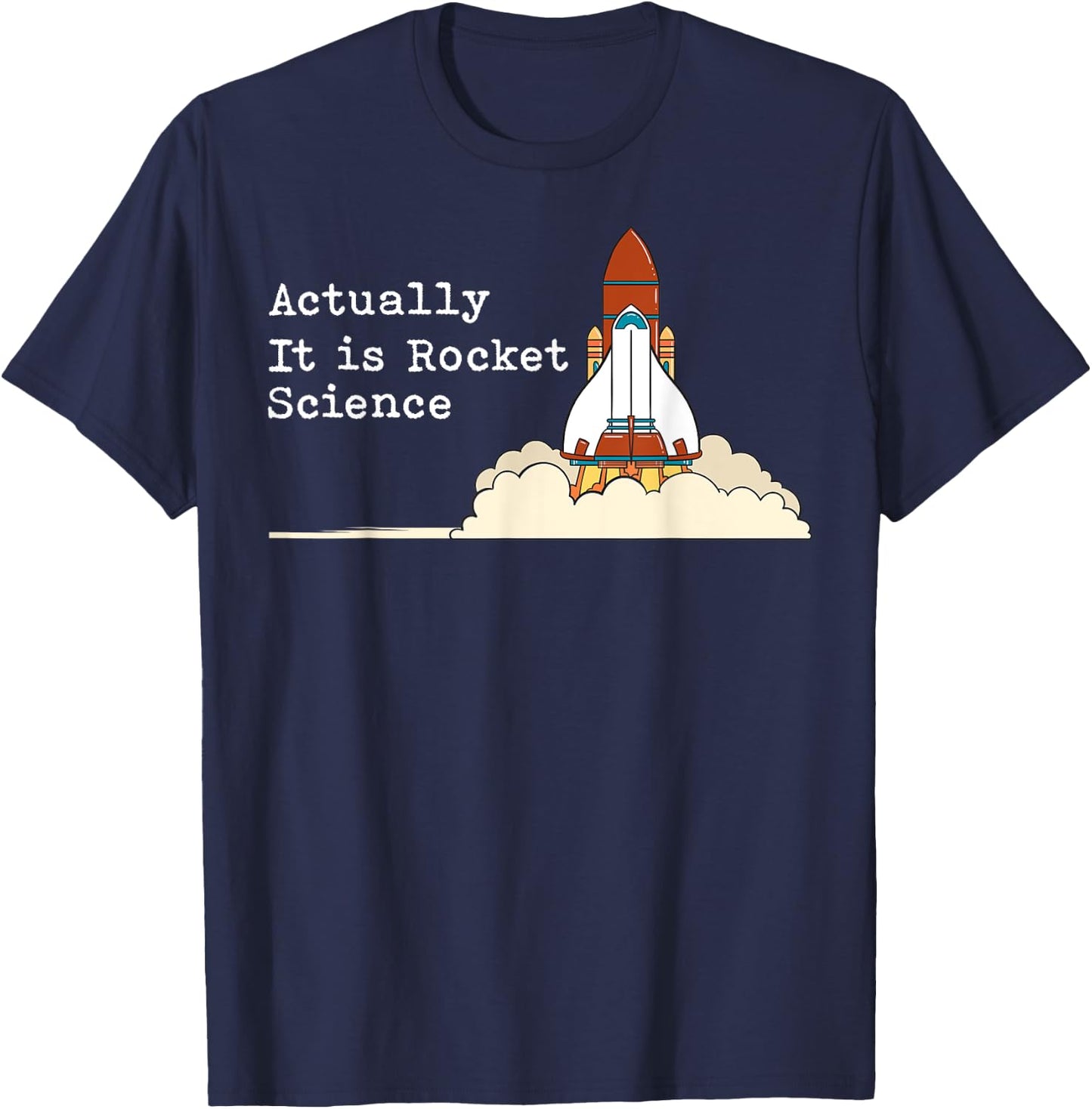Actually It Is Rocket Science Gift Aerospace Engineering T-Shirt - T-Shirt | Navy