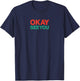 Okay See You Mr Kim Ok See You T-Shirt - T-Shirt | Navy