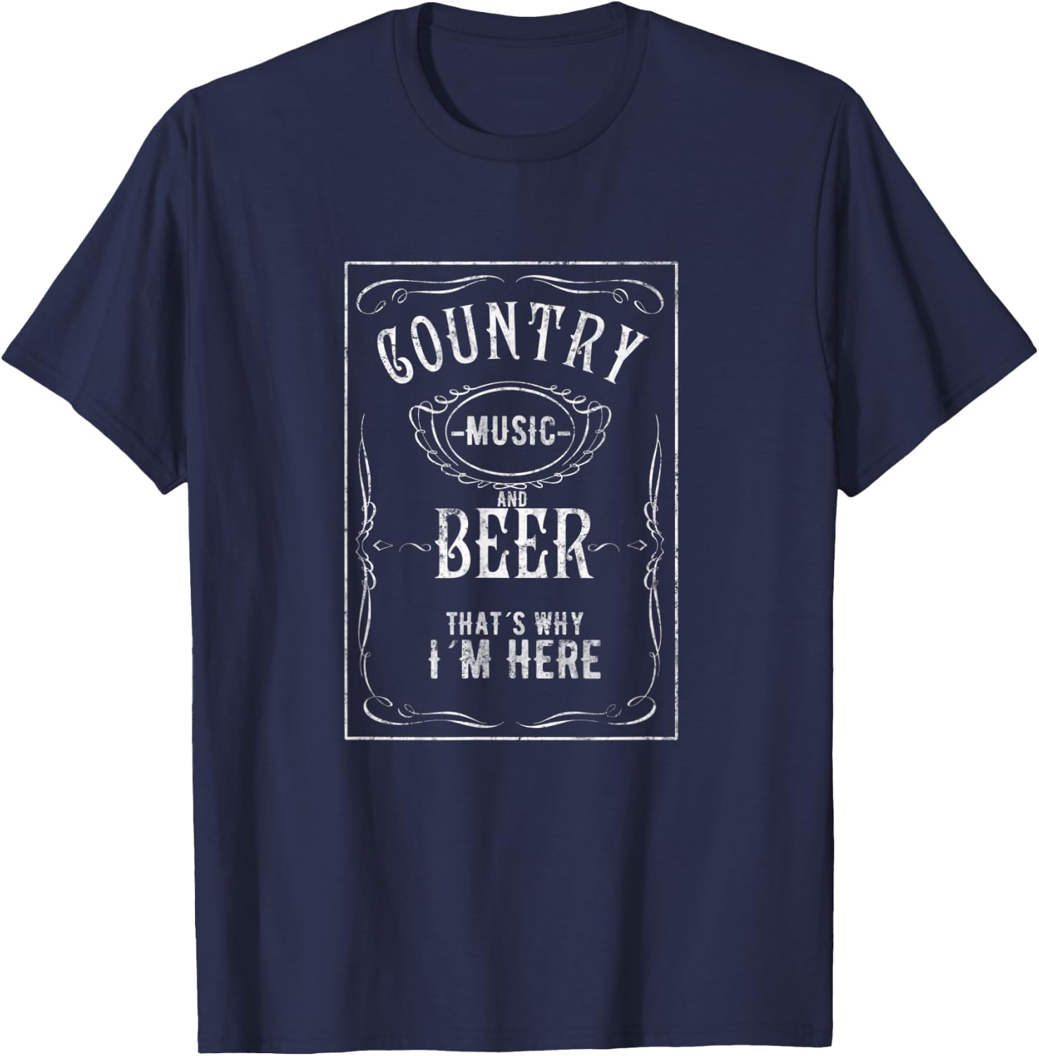 Country Music and Beer That's Why I'm Here Beer Lover T-Shirt - T-Shirt | Navy
