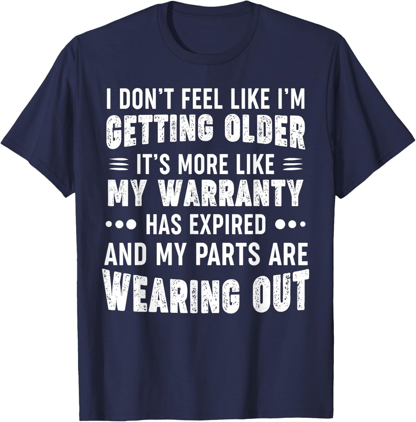 I Don't Feel Like I'm Getting Older It's More Like T-Shirt - T-Shirt | Navy