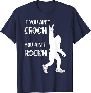 Fun Summer Time Bigfoot If You Ain't Croc'n You Ain't Rock'n Men Women Kids T-Shirt - T-Shirt | Navy