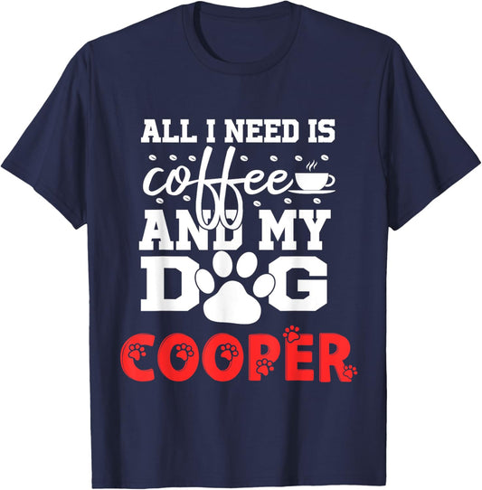 Dog Name Cooper All In Need Is Coffee My Dog Named Cooper Men Women Kids T-Shirt - T-Shirt | Navy