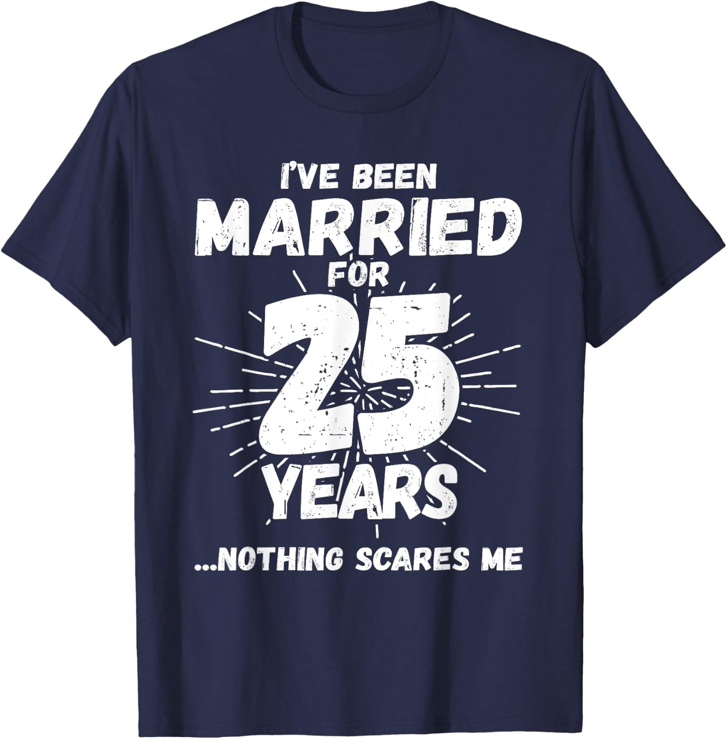 Couples Married 25 Years - Funny 25th Wedding Anniversary T-Shirt - T-Shirt | Navy