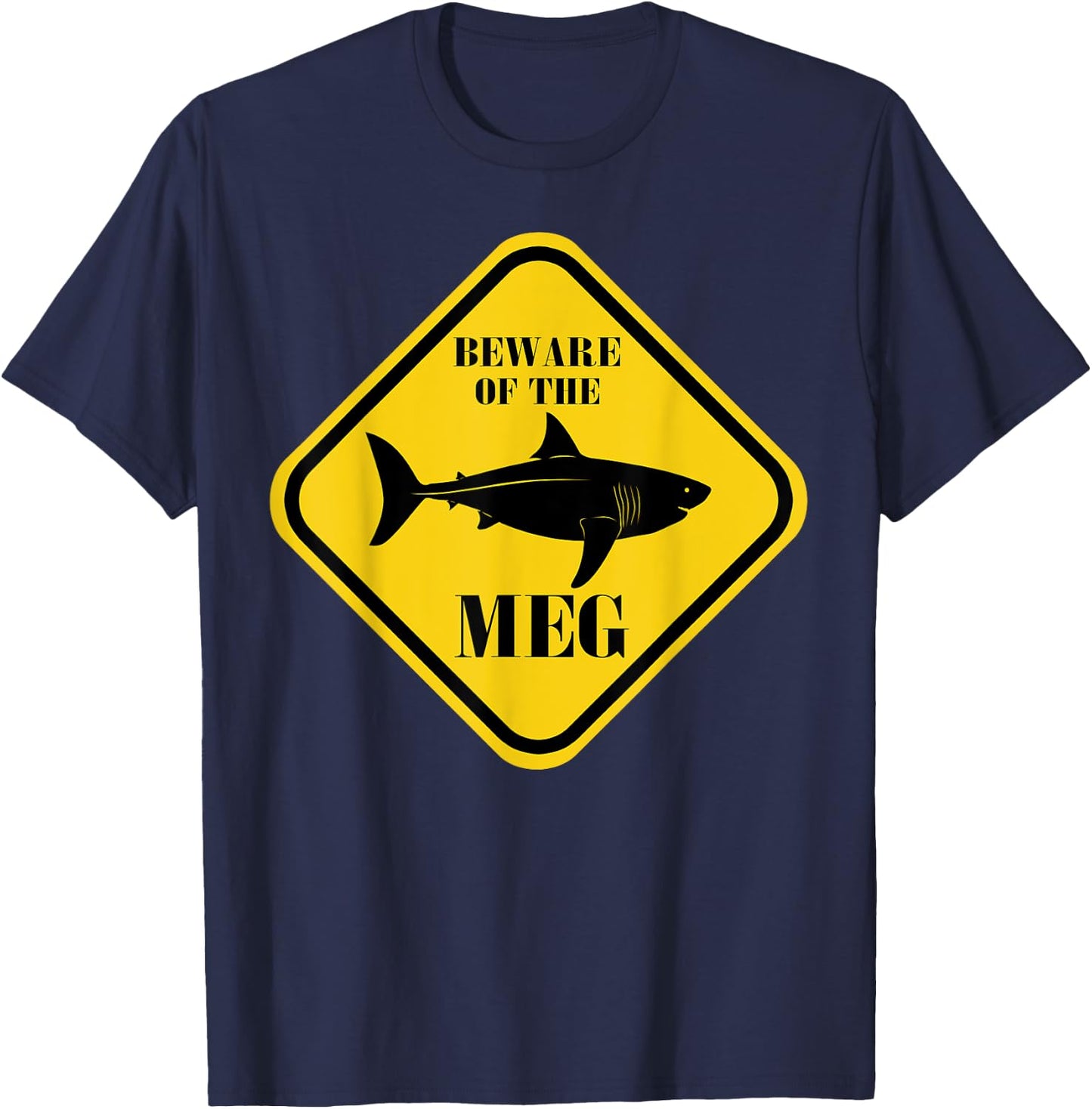 Beware Of The Meg Funny Warning Sign Megalodon Shark Lover T-Shirt - T-Shirt | Navy