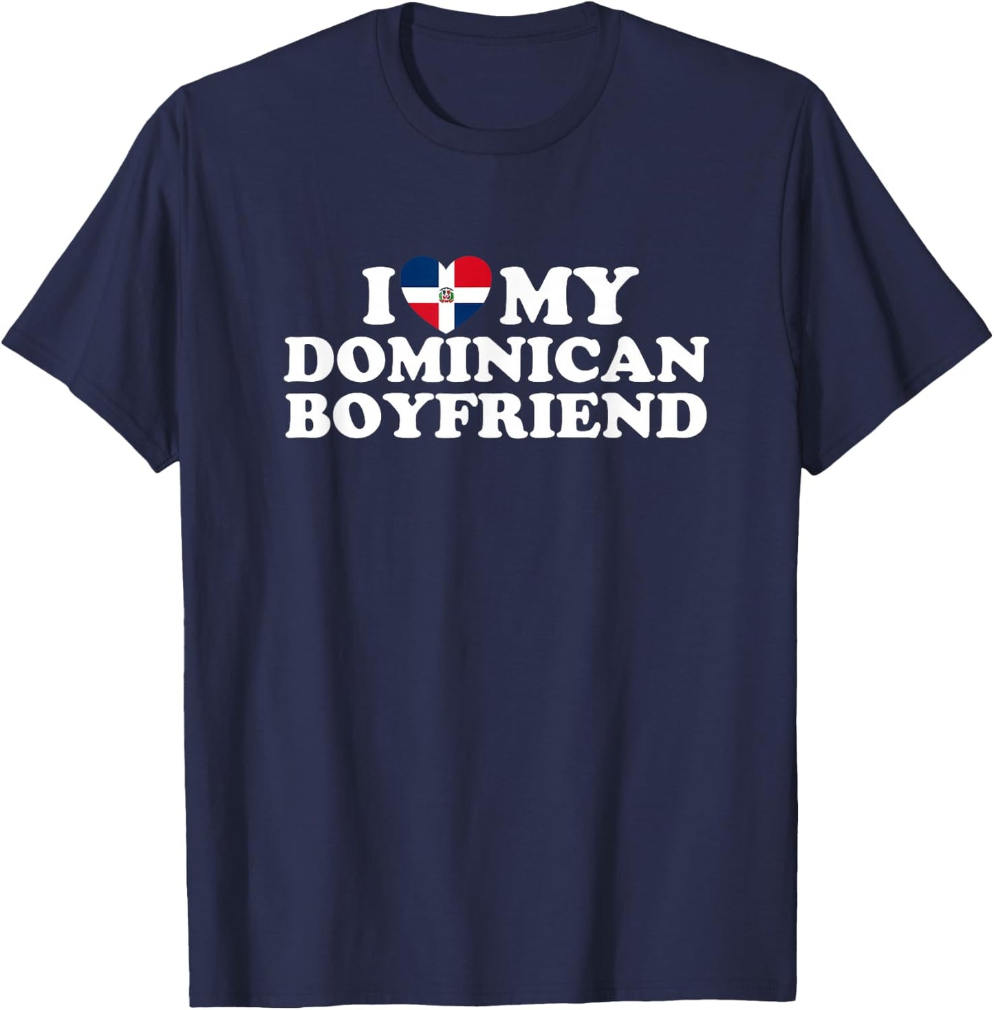 I Love My Dominican Boyfriend T-Shirt - T-Shirt | Navy