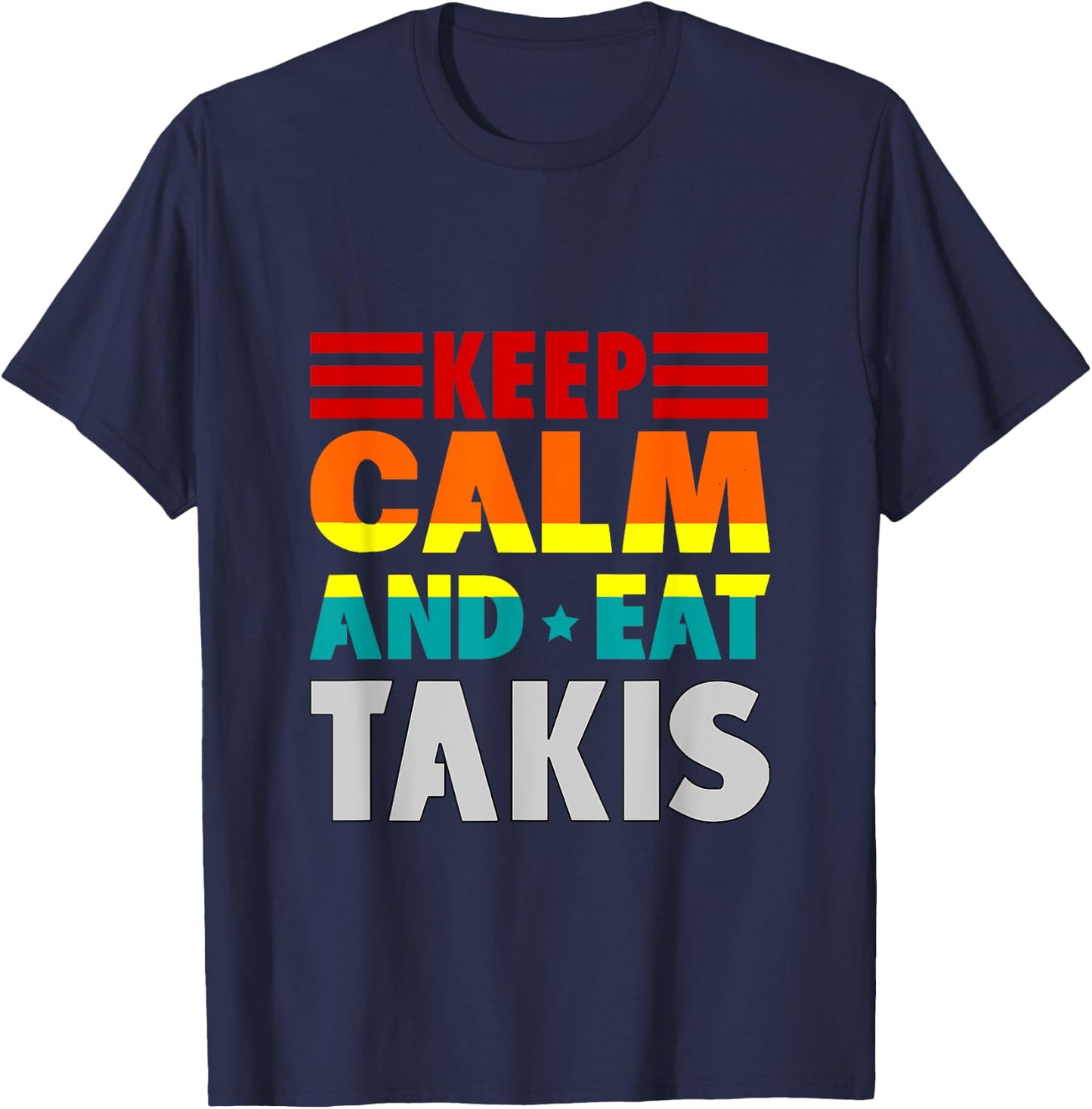 Retro Keep Calm And Eat Takis Foodies Design 2023-2024-2025 T-Shirt - T-Shirt | Navy