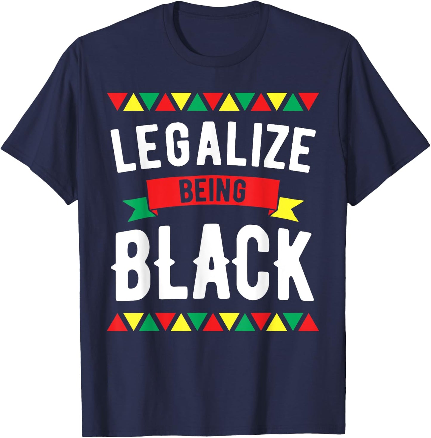 Legalize Being Black History Month African American Roots T-Shirt - T-Shirt | Navy