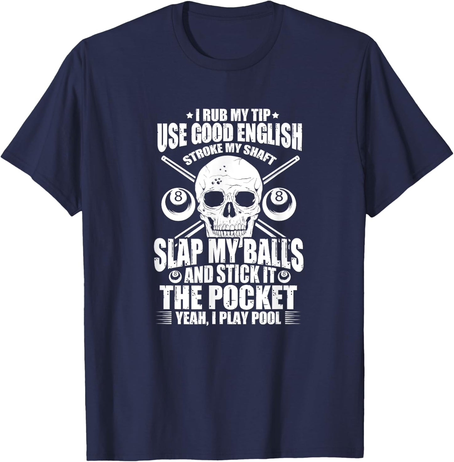 Billiards Billiard Pool Player I Rub My Tip Use Good English T-Shirt - T-Shirt | Navy