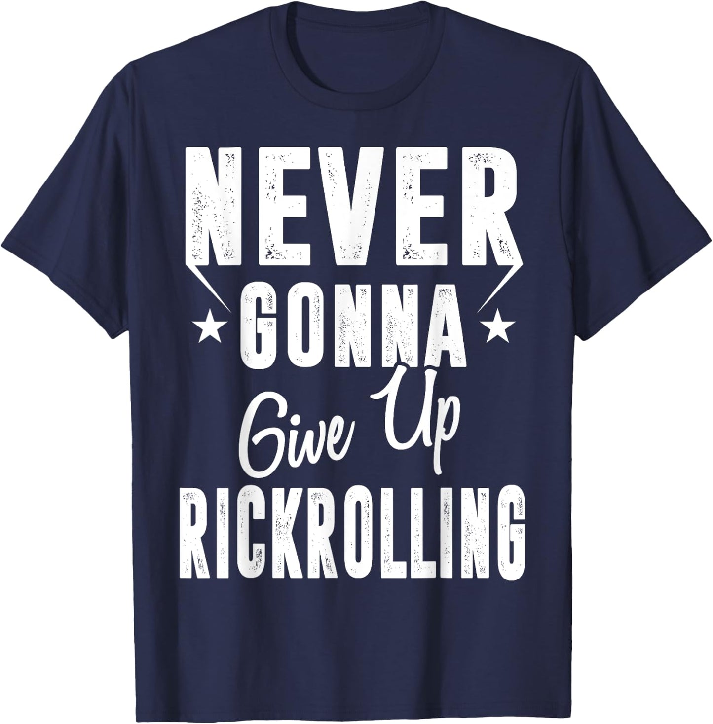 Rickrolling is Still Funny Never Gonna Give Up Rickrolling Funny Rick Roll - -Adults - Black - Short Sleeve - Small - Classic Fit - Cotton, Polyester Blend T-Shirt - T-Shirt | Navy