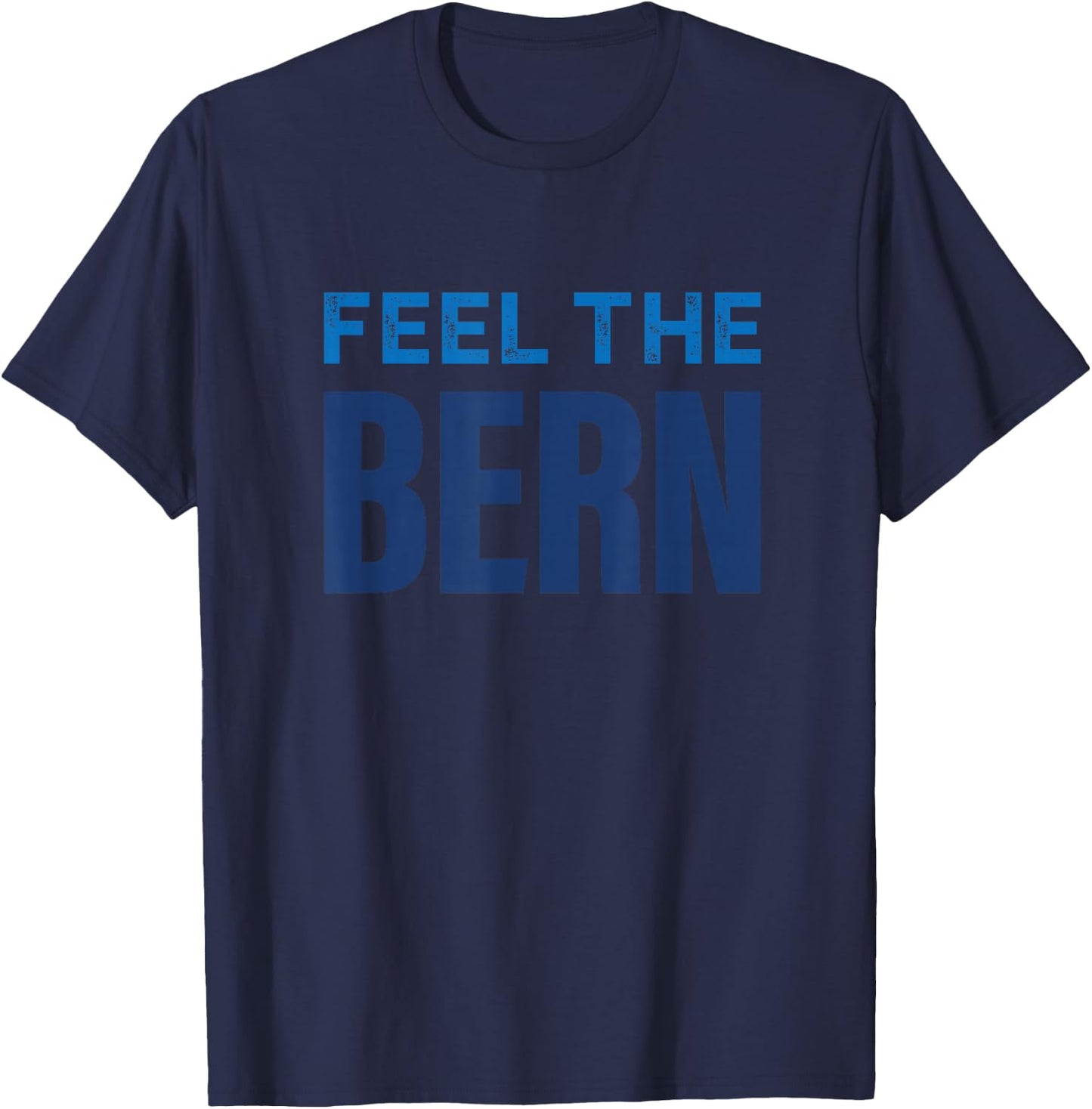 Feel The Bern, Bernie Sanders 2020 President T-Shirt - T-Shirt | Navy