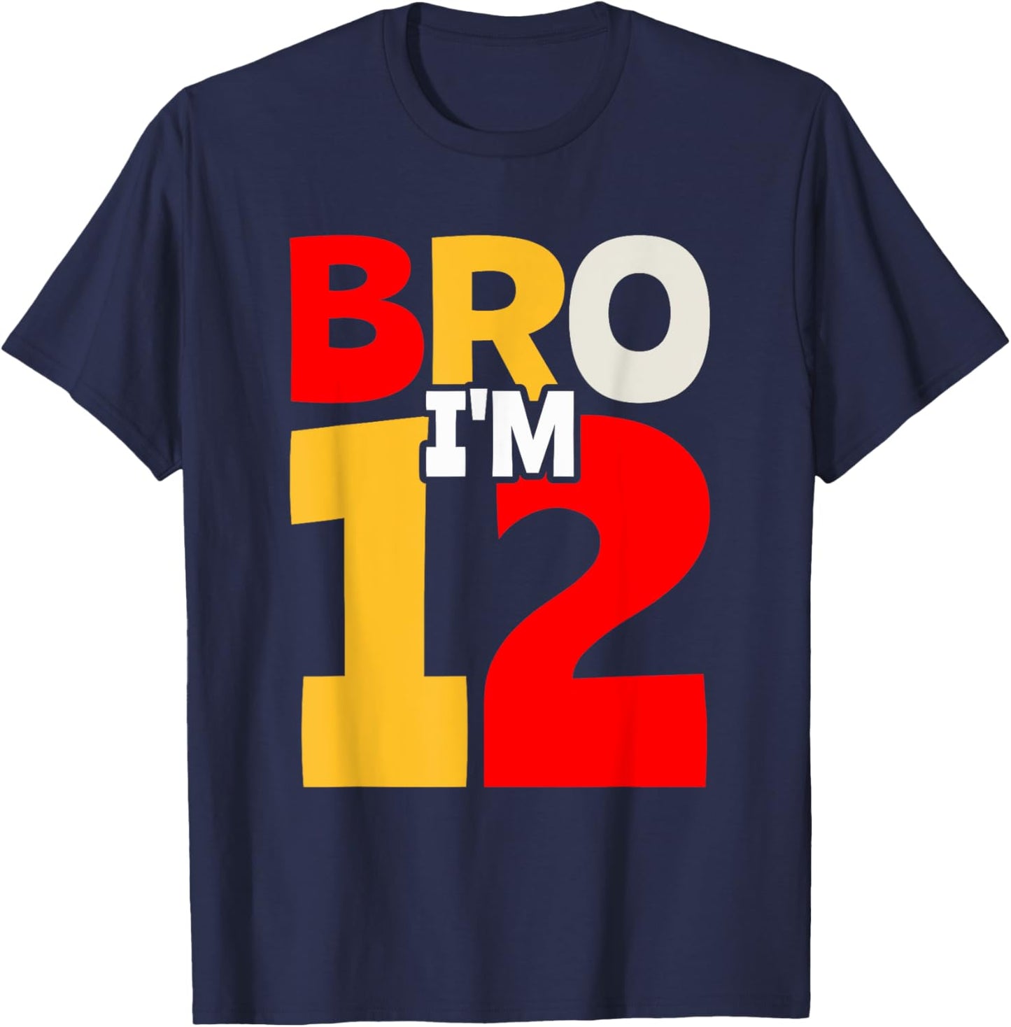 Bro I'm 12 T-Shirt - T-Shirt | Navy
