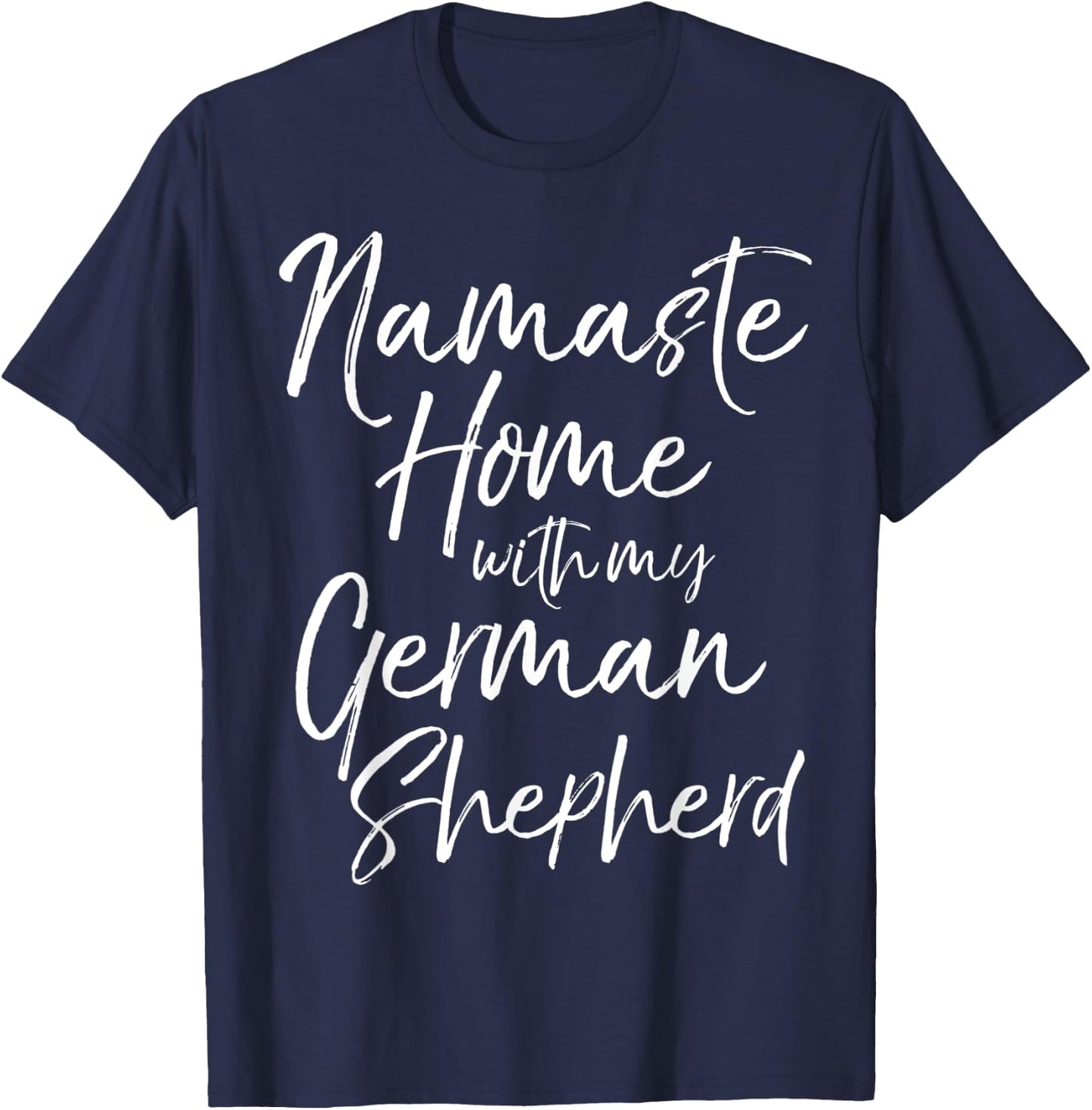 Yoga Pun Dog Owner Gift Namaste Home with My German Shepherd T-Shirt - T-Shirt | Navy