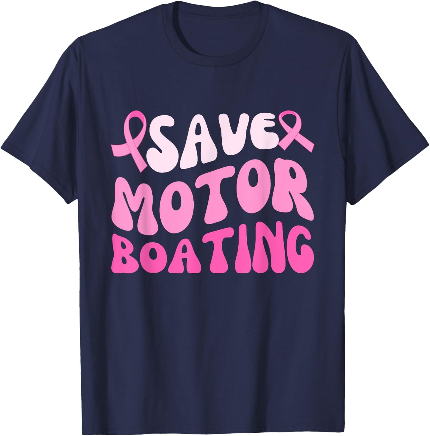 Save Motor Boating Groovy Breast Cancer Pink Ribbon Funny T-Shirt - T-Shirt | Navy