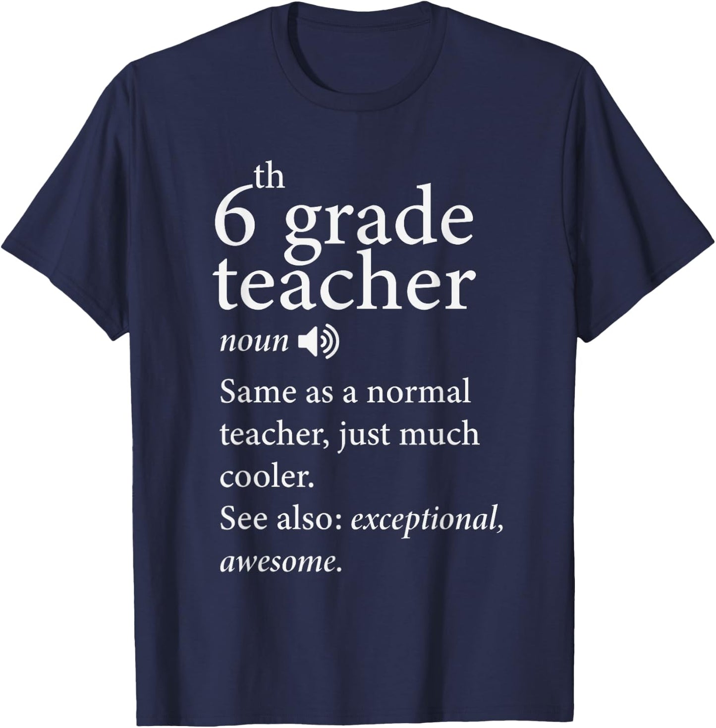 6th grade teacher noun same as a normal teacher, just much Men Women T-Shirt - T-Shirt | Navy