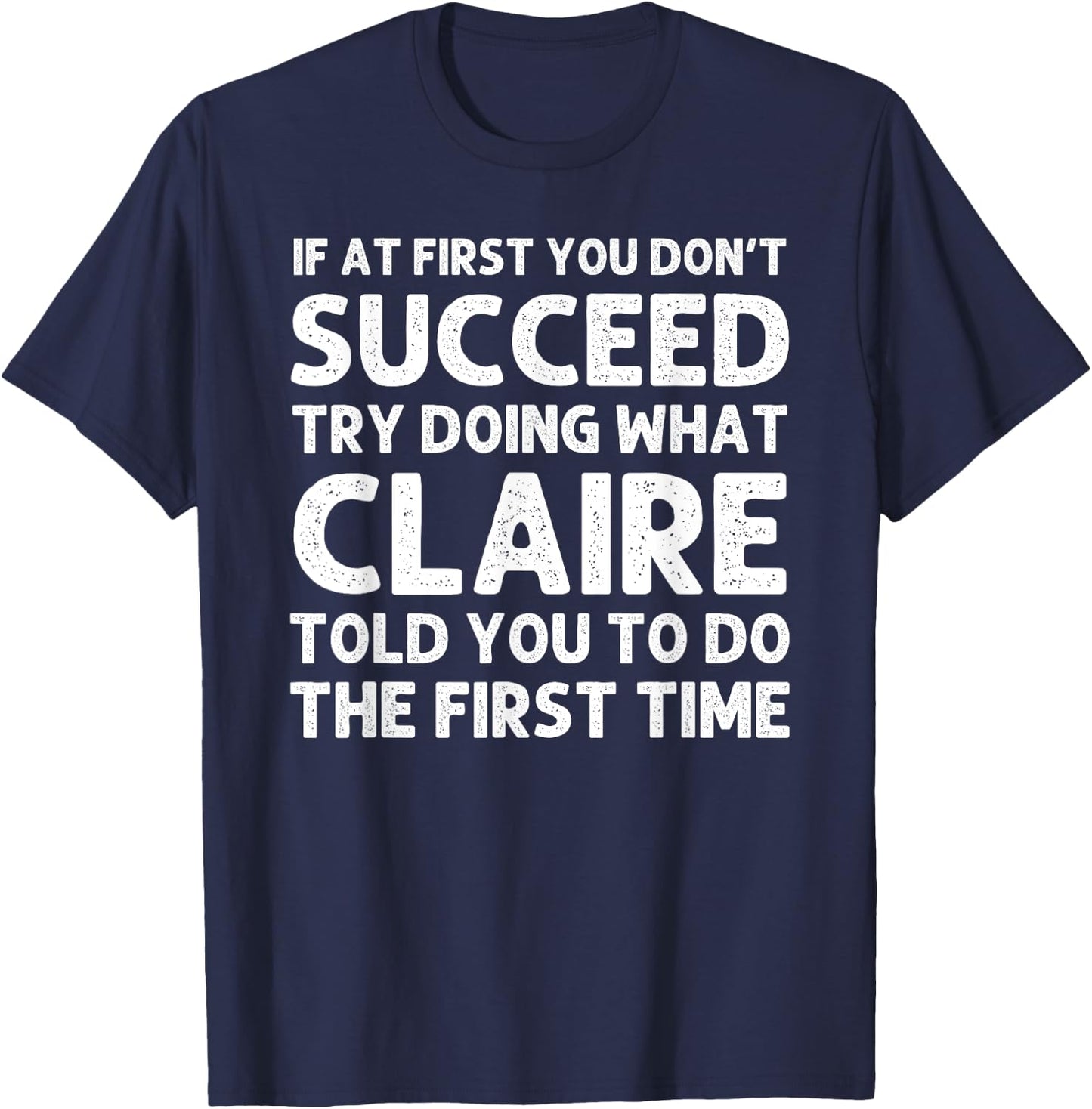 Custom Girl Mom Wife Women Aunt Name Gifts CLAIRE Name Personalized Birthday Funny Christmas Joke T-Shirt - T-Shirt | Navy