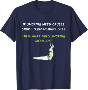 Smoking Weed Causes Short Term Memory Loss Design T-Shirt - T-Shirt | Navy